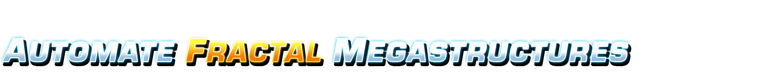 Automate Fractal Megastructures