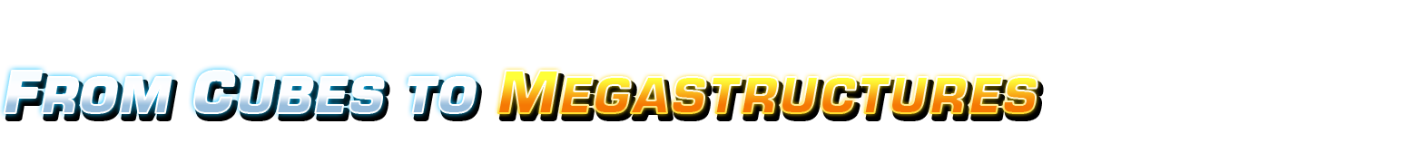 From Cubes To Megastructures